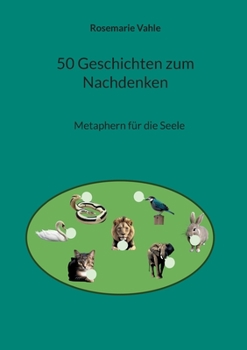 50 Geschichten zum Nachdenken: Metaphern für die Seele (German Edition)