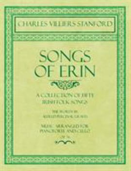 Paperback Songs of Erin - A Collection of Fifty Irish Folk Songs - The Words by Alfred Perceval Graves - Music Arranged for Voice and Piano - Op.76 Book