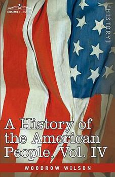 Paperback A History of the American People - In Five Volumes, Vol. IV: Critical Changes and Civil War Book