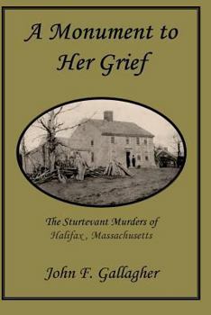 Paperback A Monument to Her Grief: The Sturtevant Murders of Halifax, Massachusetts Book