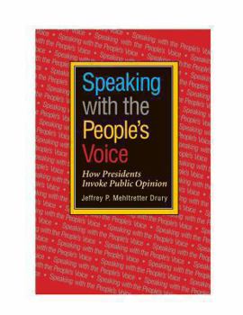 Hardcover Speaking with the People's Voice: How Presidents Invoke Public Opinion Book