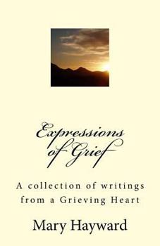 Paperback Expressions of Grief: A collection of writings from a Grieving Heart Book