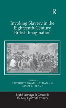 Paperback Invoking Slavery in the Eighteenth-Century British Imagination Book