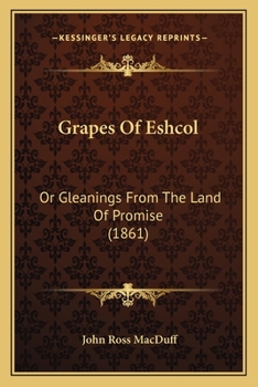 THE GRAPES OF ESHCOL- Meditations on the Glories of Heaven