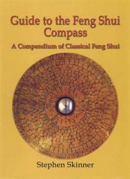 Hardcover Guide to the Feng Shui Compass: A Compendium of Classical Feng Shui, Including a History of Feng Shui and a Detailed Catalogue of 75 Rings of the Lo P Book