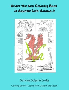 Paperback Under the Sea Coloring Book of Aquatic Life Volume 2: Coloring Book of Scenes from Deep in the Ocean Book