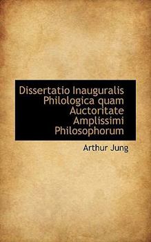 Paperback Dissertatio Inauguralis Philologica Quam Auctoritate Amplissimi Philosophorum Book