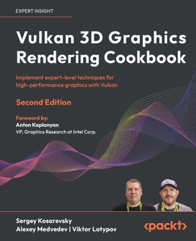 Paperback Vulkan 3D Graphics Rendering Cookbook - Second Edition: Implement expert-level techniques for high-performance graphics with Vulkan Book