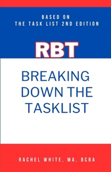Paperback Breaking Down theRBT Task List: Based on the RBT Task List (2nd Ed.) Book