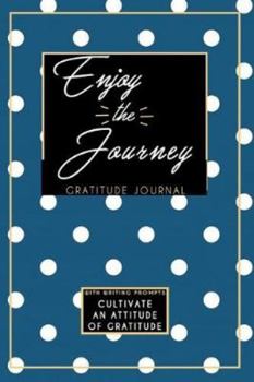 Gratitude Journal With Writing Prompts: Enjoy The Journey: Inspirational and Affirmation Notebook for Meditation, Wellness, and Recovery: One Minute ... Recovery for Women: Blue and White Polka Dots