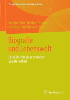 Paperback Biografie Und Lebenswelt: Perspektiven Einer Kritischen Sozialen Arbeit [German] Book