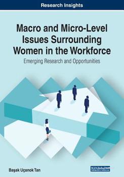 Paperback Macro and Micro-Level Issues Surrounding Women in the Workforce: Emerging Research and Opportunities Book