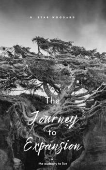 The Journey to Expansion: & The Audacity to Live