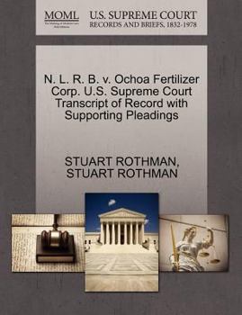 Paperback N. L. R. B. V. Ochoa Fertilizer Corp. U.S. Supreme Court Transcript of Record with Supporting Pleadings Book