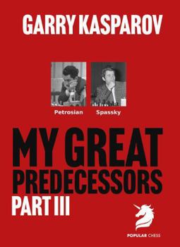 Hardcover My Great Predecessors 3: Petrosian & Spassky Book