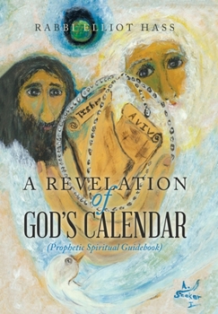 Hardcover A Revelation of God's Calendar: (Prophetic Spiritual Guidebook) Book