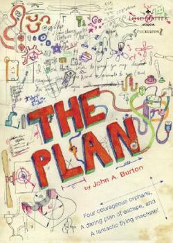 Paperback The Plan: Four Courageous Orphans, a Daring Plan of Escape, and a Fantastic Flying Machine! Book
