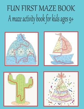 Paperback Fun first maze book A maze activity book for kids ages 9+: Great for Developing Problem Solving Skills, Spatial Awareness, and Critical Thinking Skill Book