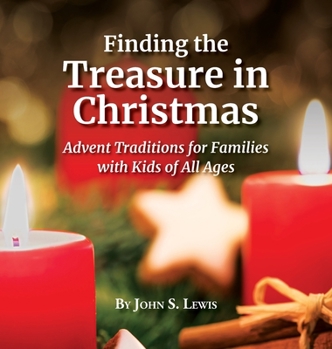 Hardcover Finding the Treasure in Christmas: Advent Traditions for Families with Kids of All Ages Book