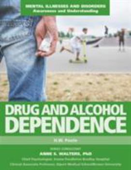 Drug and Alcohol Dependence - Book  of the Mental Illnesses and Disorders: Awareness and Understanding