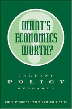 Paperback What's Economics Worth?: Valuing Policy Research Book