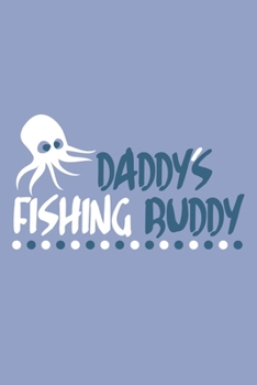 Daddy's  Fishing Buddy: Blank Lined Notebook Journal: Fishing Logbook Fishermen Gift for Husband Dad Son Daughter Boyfriend Papa Log 6x9 | 110 Blank  Pages | Plain White Paper | Soft Cover Book