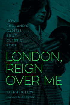 Paperback London, Reign Over Me: How England's Capital Built Classic Rock Book
