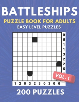 Paperback Battleships Puzzle Book For Adults - 200 Easy Level Puzzles: Great For The Beginning Puzzle Solver - 200 Easy Level Puzzles For Kids And Adults Book