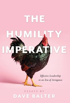 Hardcover The Humility Imperative: Effective Leadership in an Era of Arrogance Book