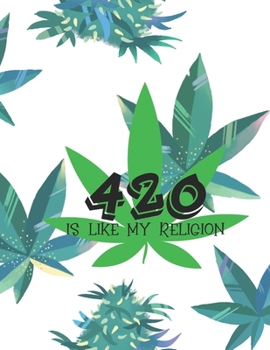 420 Like My Reunion Marijuana Weed Lovers Notebook: 8.5X11 Wide Ruled Notebook Vol 4
