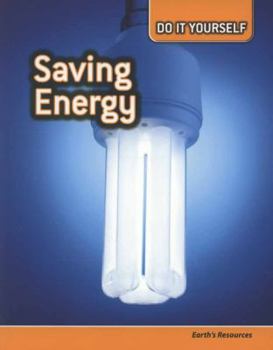 Saving Energy: Earth's Resources - Book  of the Do it Yourself