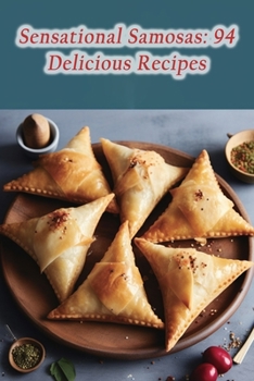 Paperback Sensational Samosas: 94 Delicious Recipes Book