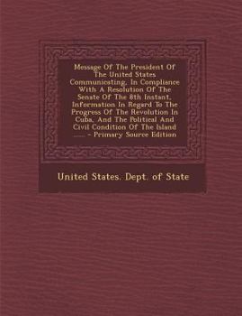 Message of the President of the United States: Communicating, in Compliance With a Resolution of the Senate of the 8th Instant, Information in Regard ... and Civil Condition of the Island; December