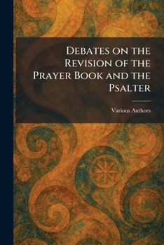Paperback Debates on the Revision of the Prayer Book and the Psalter Book
