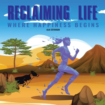Paperback Reclaiming Life: Where Happiness Begins Book