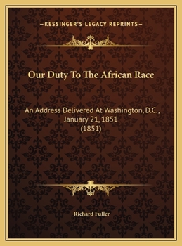 Our Duty To The African Race: An Address Delivered At Washington, D.C., January 21, 1851