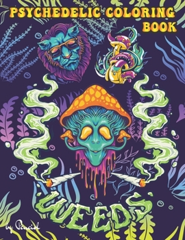 Psychedelic Coloring Book: 40 Stoner Coloring Pages | Trippy Adult Coloring Books | Stress Relief and Relaxation| Stoner Color Book |Weed Coloring Book