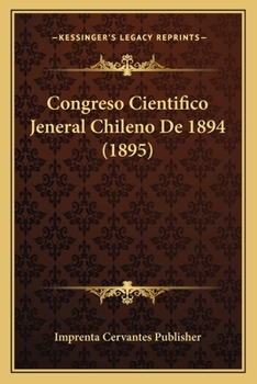 Paperback Congreso Cientifico Jeneral Chileno De 1894 (1895) [French] Book