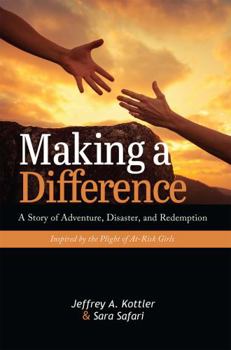 Paperback Making a Difference: A Story of Adventure, Disaster, and Redemption Inspired by the Plight of At-Risk Girls Book