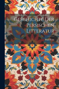 Paperback Geschichte Der Persischen Litteratur [German] Book