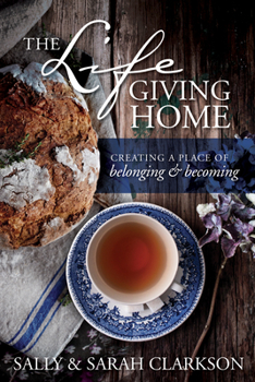 Paperback The Lifegiving Home: Creating a Place of Belonging and Becoming Book