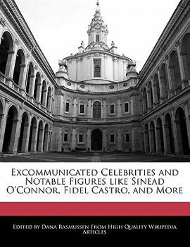Excommunicated Celebrities and Notable Figures Like Sinead O'Connor, Fidel Castro, and More