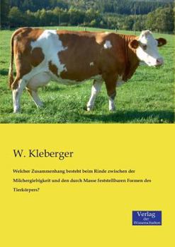 Welcher Zusammenhang Besteht Beim Rinde Zwischen Der Milchergiebigkeit Und Den Durch Masse Feststellbaren Formen Des Tierkorpers?