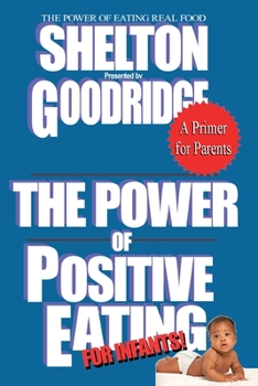 Paperback The Power of Positive Eating... For Infants! Book