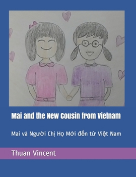 Paperback Mai and the New Cousin from Vietnam: Mai và Ng&#432;&#7901;i Ch&#7883; H&#7885; M&#7899;i &#273;&#7871;n t&#7915; Vi&#7879;t Nam Book