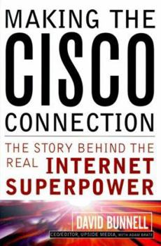 Hardcover Making the Cisco Connection: They Story Behind the Real Internet Superpower Book