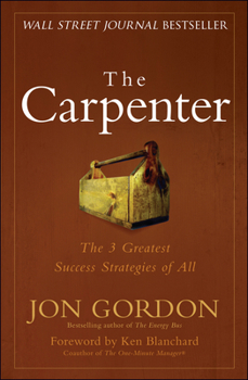 Hardcover The Carpenter: The 3 Greatest Success Strategies of All Book