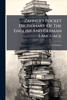 Zahner's Pocket Dictionary of the English and German Language