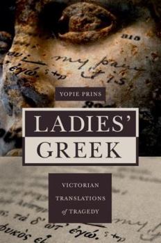 Paperback Ladies' Greek: Victorian Translations of Tragedy Book