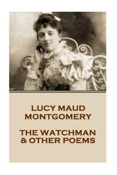 Paperback Lucy Montgomery - The Watchman & Other Poems Book